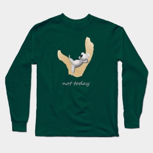 lazy koala: not today! Long Sleeve T-Shirt